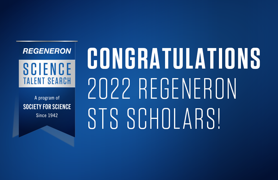 祝贺2022年Regeneron科学人才搜索的学者。
